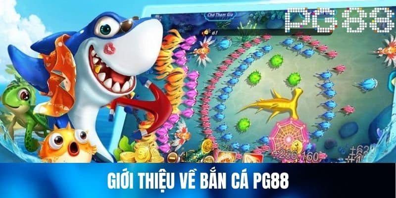 Giới thiệu về bắn cá PG88