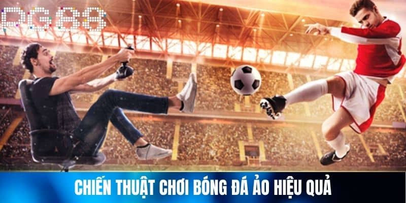 Chiến Thuật Chơi Bóng Đá Ảo Hiệu Quả