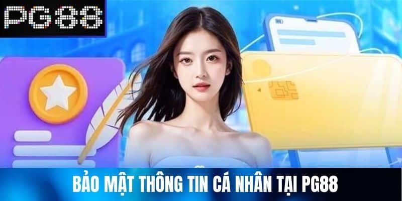 Bảo mật thông tin cá nhân tại PG88