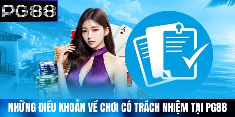 Những điều khoản về Chơi Có Trách Nhiệm tại PG88