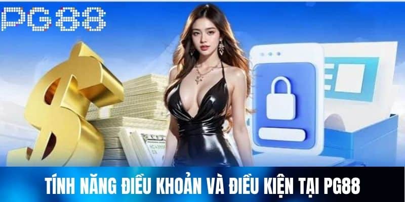 Tính năng Điều Khoản Và Điều Kiện tại PG88