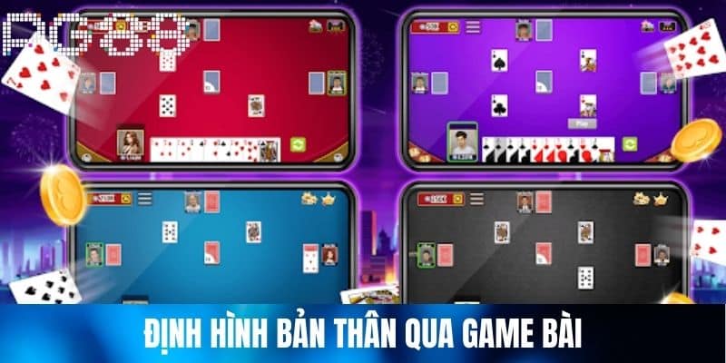 Định Hình Bản Thân Qua Game Bài