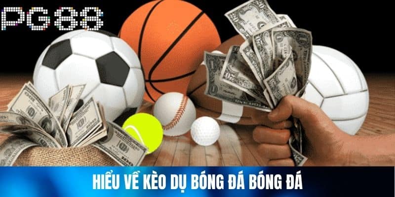 Hiểu Về Kèo Dụ Bóng Đá Bóng Đá