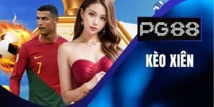 Kèo Xiên - Kinh Nghiệm Chơi Cược Xiên Tại PG88