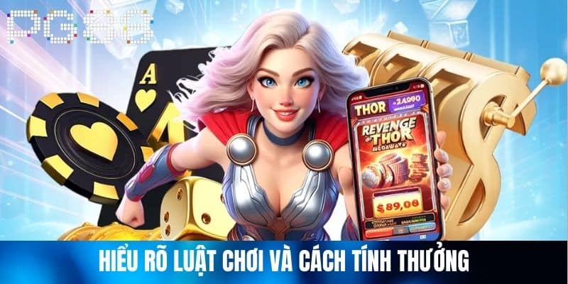 Hiểu rõ luật chơi và cách tính thưởng