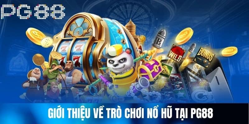 Giới Thiệu Về Trò Chơi Nổ Hũ Tại PG88