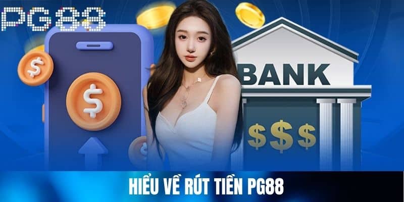 Hiểu về Rút Tiền PG88