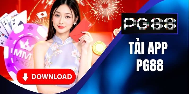 Tải App PG88 - Trải Nghiệm Game Đổi Thưởng Mọi Lúc Mọi Nơi